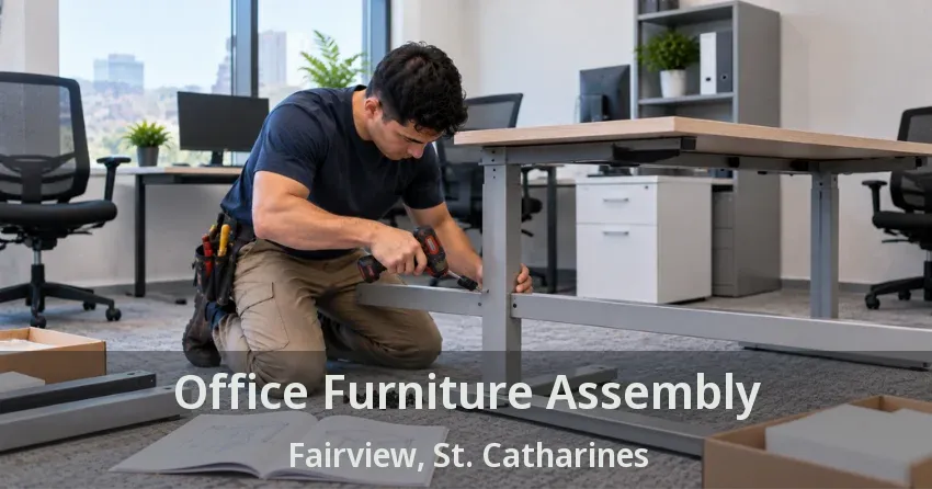 Office Furniture Assembly Fairview, St. Catharines - ON