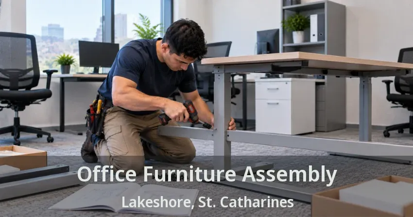 Office Furniture Assembly Lakeshore, St. Catharines - ON
