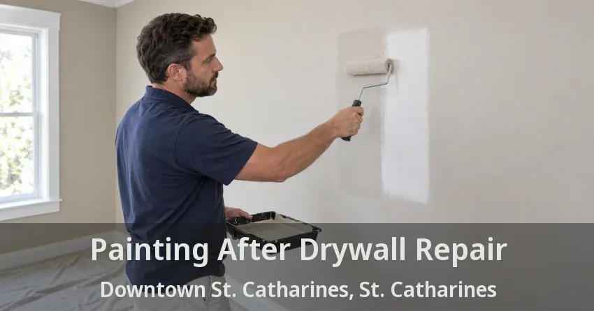 Painting After Drywall Repair Downtown St. Catharines, St. Catharines - ON