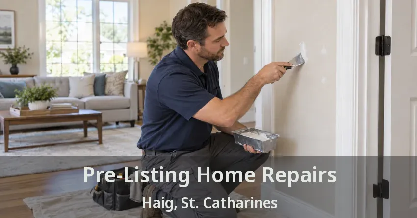 Pre-Listing Home Repairs Haig, St. Catharines - ON