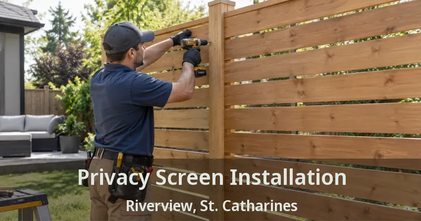 Privacy Screen Installation Riverview, St. Catharines - ON
