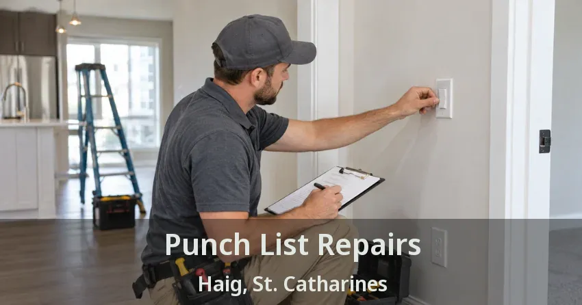 Punch List Repairs Haig, St. Catharines - ON