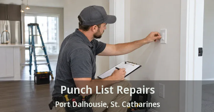 Punch List Repairs Port Dalhousie, St. Catharines - ON
