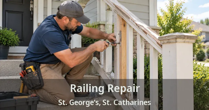 Railing Repair St. George’s, St. Catharines - ON