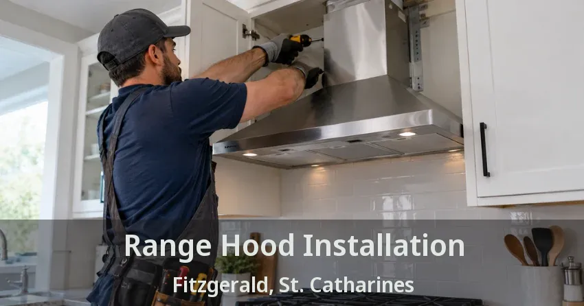 Range Hood Installation Fitzgerald, St. Catharines - ON