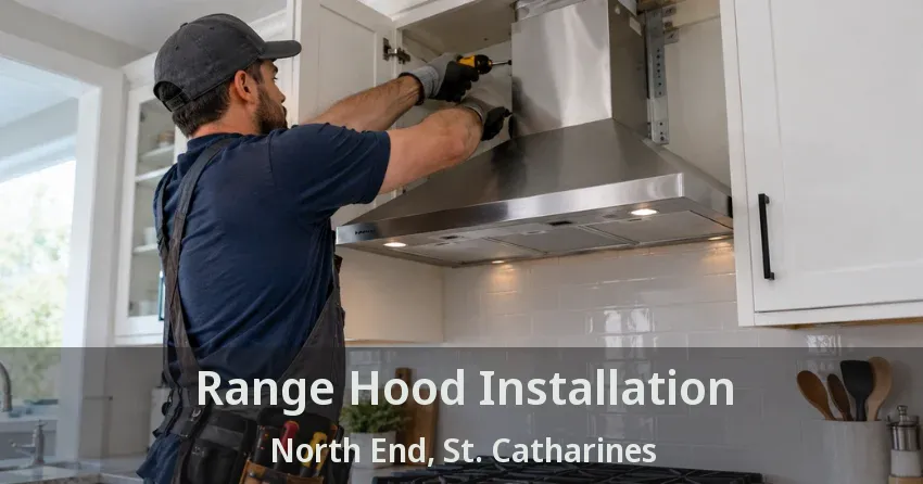 Range Hood Installation North End, St. Catharines - ON