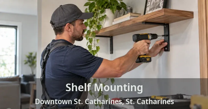 Shelf Mounting Downtown St. Catharines, St. Catharines - ON
