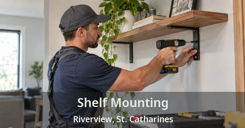 Shelf Mounting Riverview, St. Catharines - ON