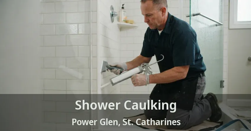 Shower Caulking Power Glen, St. Catharines - ON
