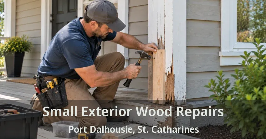 Small Exterior Wood Repairs Port Dalhousie, St. Catharines - ON