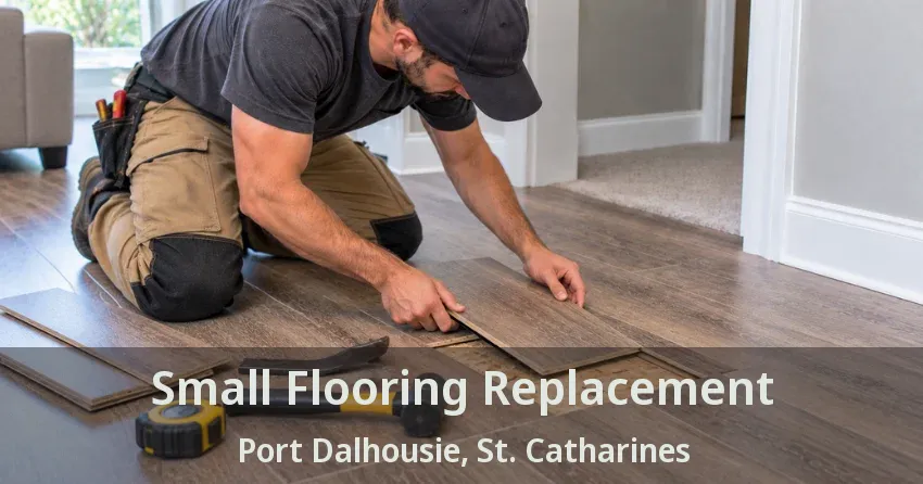 Small Flooring Replacement Port Dalhousie, St. Catharines - ON