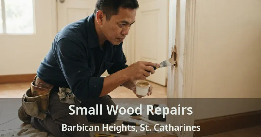 Small Wood Repairs Barbican Heights, St. Catharines - ON