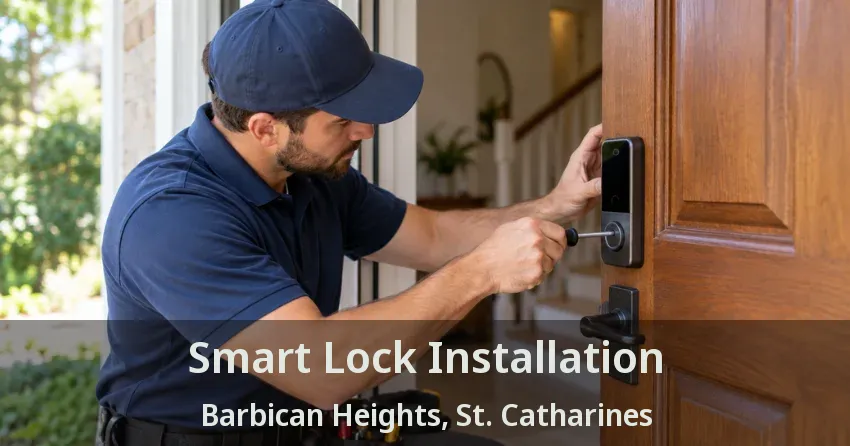 Smart Lock Installation Barbican Heights, St. Catharines - ON
