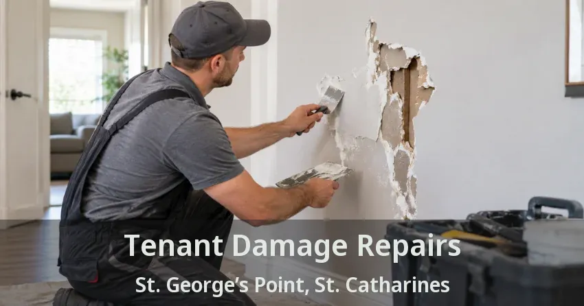 Tenant Damage Repairs St. George’s Point, St. Catharines - ON