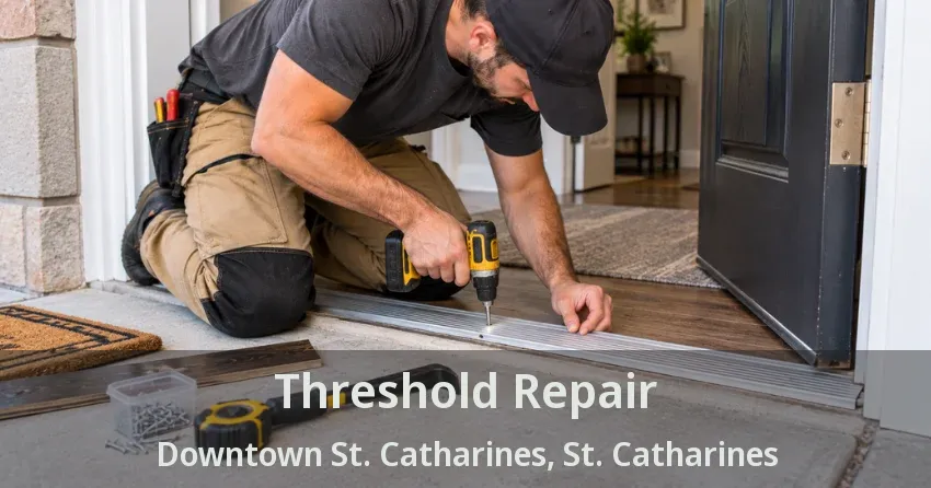 Threshold Repair Downtown St. Catharines, St. Catharines - ON