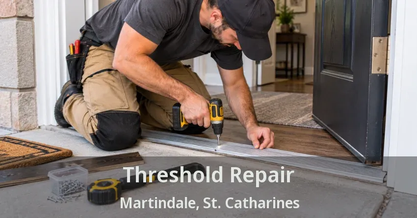 Threshold Repair Martindale, St. Catharines - ON