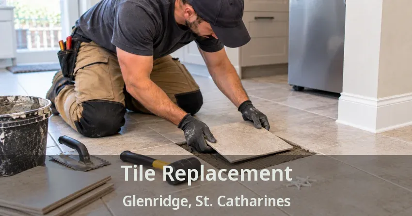 Tile Replacement Glenridge, St. Catharines - ON