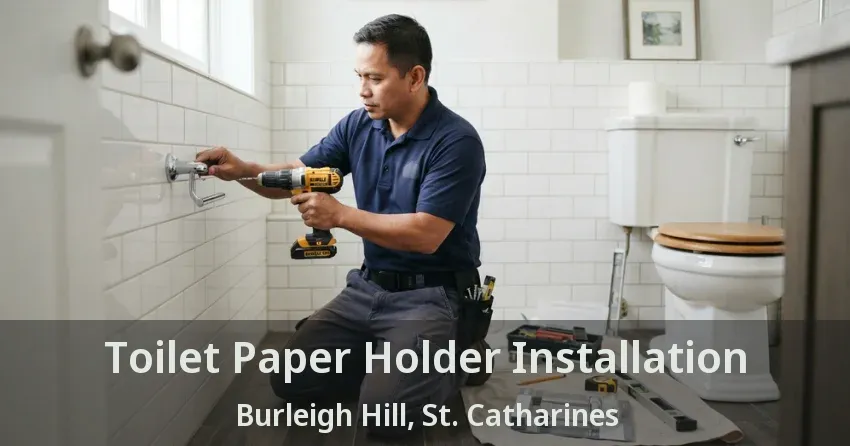 Toilet Paper Holder Installation Burleigh Hill, St. Catharines - ON