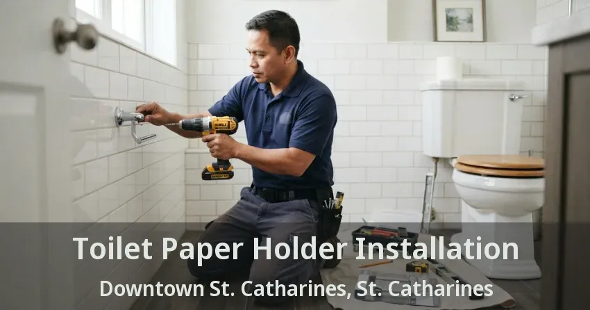 Toilet Paper Holder Installation Downtown St. Catharines, St. Catharines - ON
