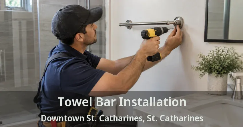 Towel Bar Installation Downtown St. Catharines, St. Catharines - ON
