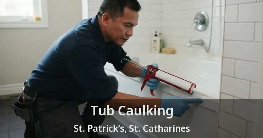 Tub Caulking St. Patrick’s, St. Catharines - ON