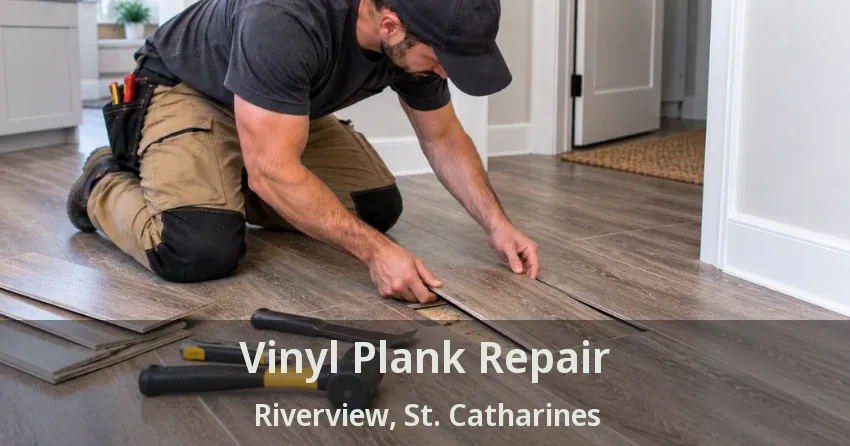 Vinyl Plank Repair Riverview, St. Catharines - ON