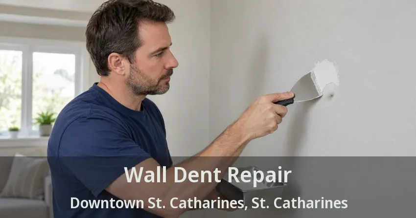 Wall Dent Repair Downtown St. Catharines, St. Catharines - ON