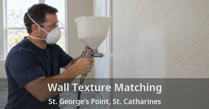 Wall Texture Matching St. George’s Point, St. Catharines - ON