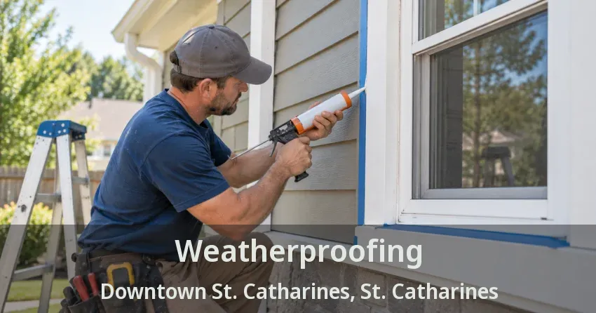 Weatherproofing Downtown St. Catharines, St. Catharines - ON