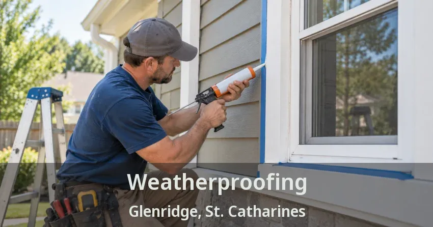 Weatherproofing Glenridge, St. Catharines - ON