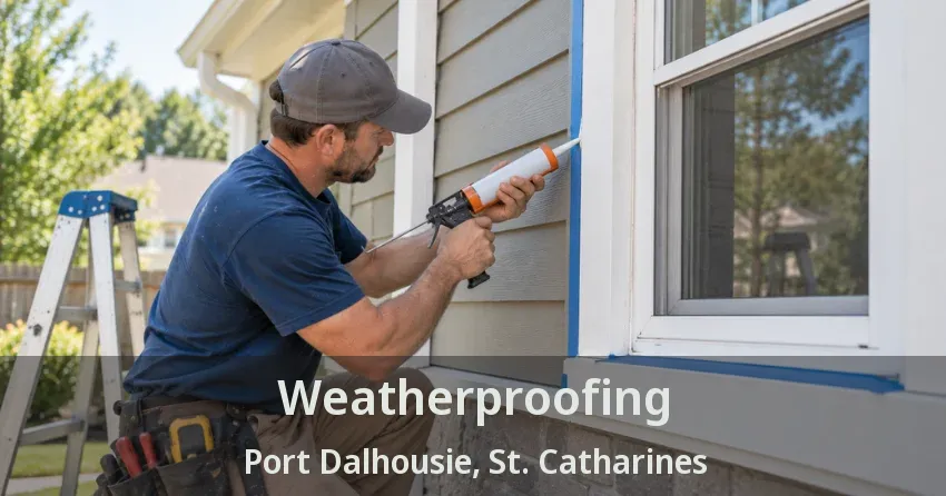 Weatherproofing Port Dalhousie, St. Catharines - ON