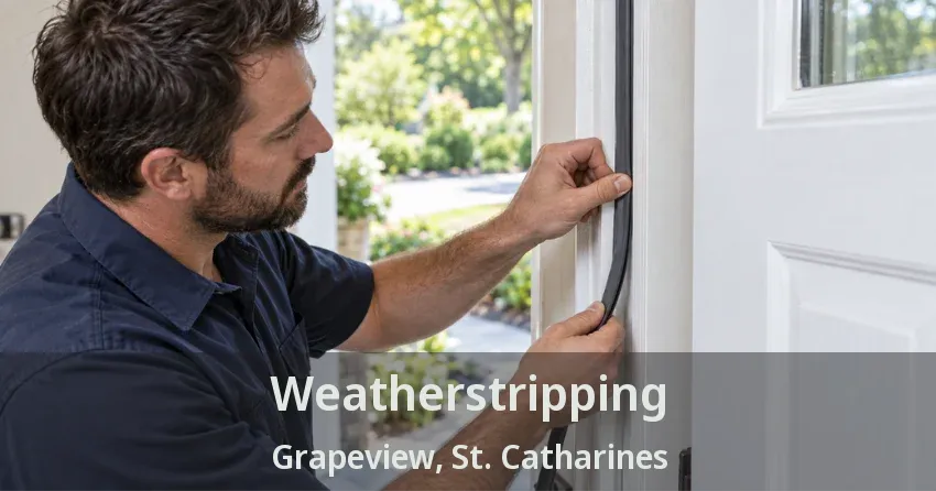 Weatherstripping Grapeview, St. Catharines - ON