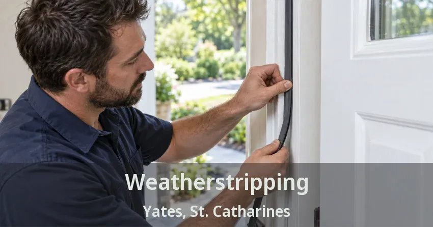 Weatherstripping Yates, St. Catharines - ON