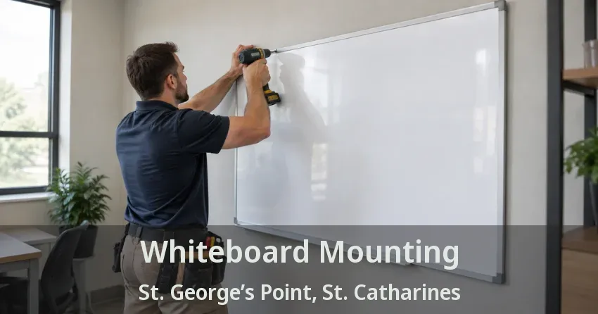 Whiteboard Mounting St. George’s Point, St. Catharines - ON