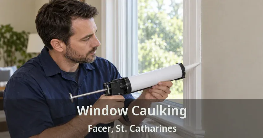 Window Caulking Facer, St. Catharines - ON