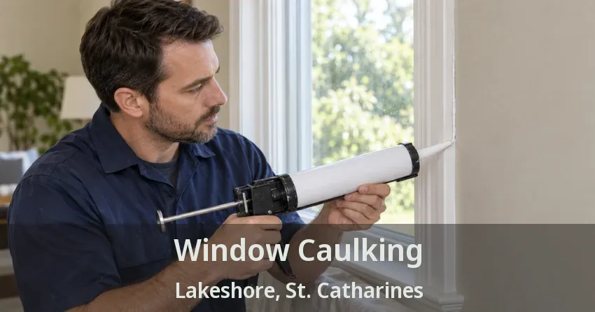 Window Caulking Lakeshore, St. Catharines - ON