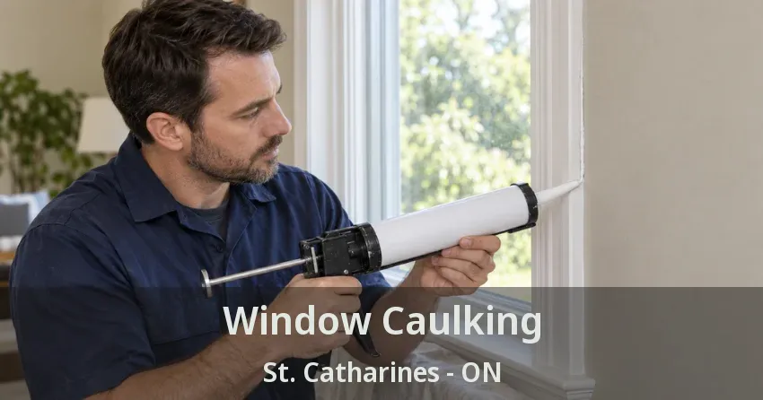 Window Caulking St. Catharines - ON