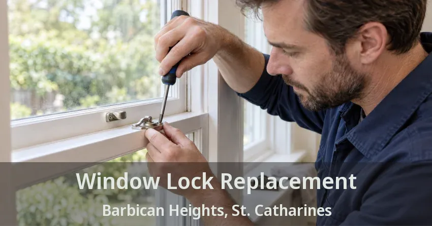 Window Lock Replacement Barbican Heights, St. Catharines - ON