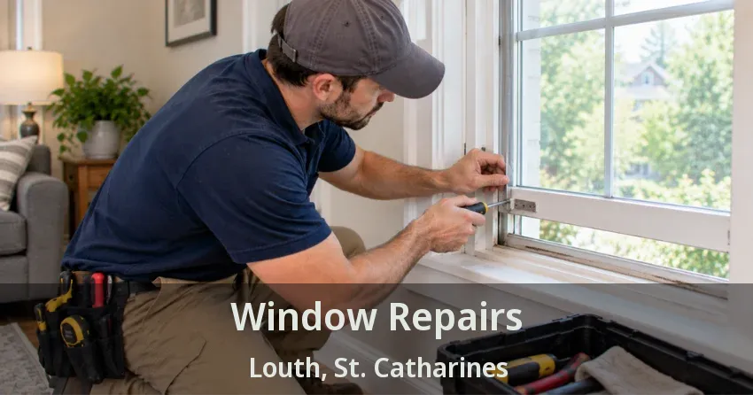 Window Repairs Louth, St. Catharines - ON