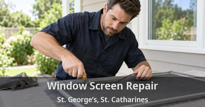 Window Screen Repair St. George’s, St. Catharines - ON