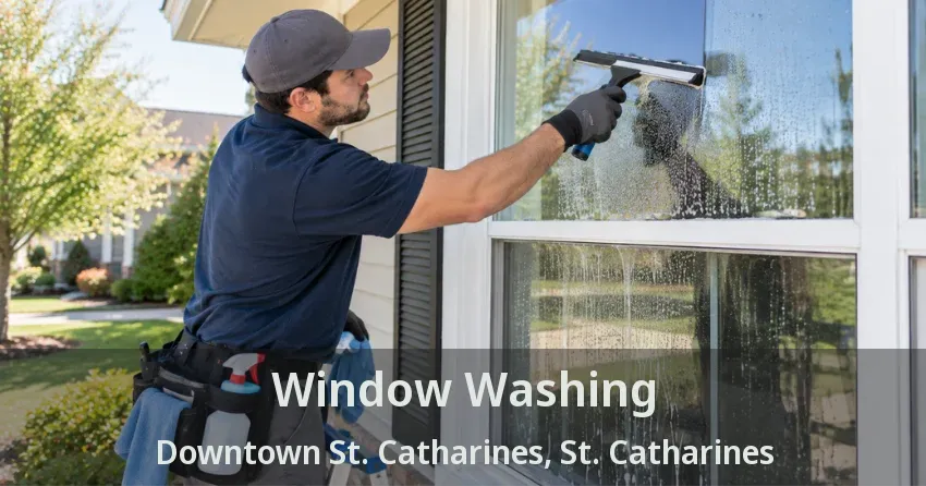 Window Washing Downtown St. Catharines, St. Catharines - ON
