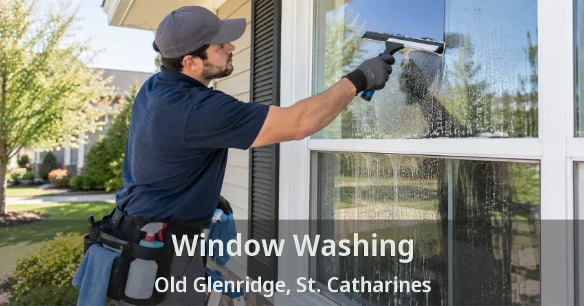 Window Washing Old Glenridge, St. Catharines - ON