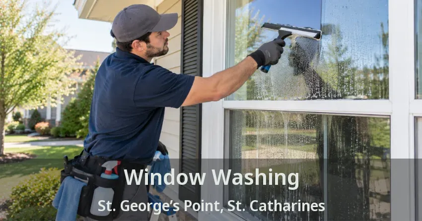 Window Washing St. George’s Point, St. Catharines - ON