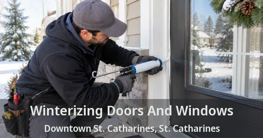 Winterizing Doors And Windows Downtown St. Catharines, St. Catharines - ON